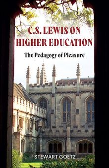 C.S. Lewis on Higher Education: The Pedagogy of Pleasure
