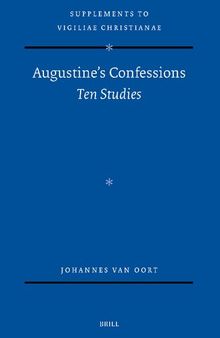 Augustine's Confessions: Ten Studies (Vigiliae Christianae, Supplements, 182)