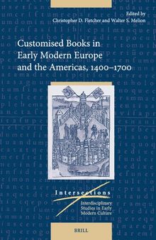 Customised Books in Early Modern Europe and the Americas, 1400–1700 (Intersections, 86)