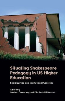 Situating Shakespeare Pedagogy in US Higher Education: Social Justice and Institutional Contexts