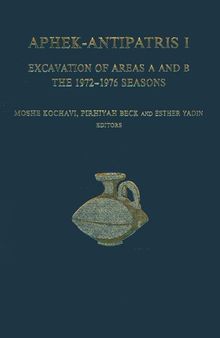 Aphek Antipatris: Excavation of Areas A and B 1972-1976 Seasons
