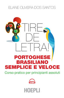 Tire de letra! Portoghese-brasiliano semplice e veloce. Corso pratico per principianti assoluti