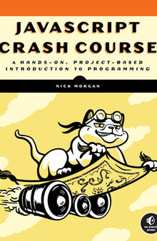 JavaScript Crash Course: A Hands-On, Project-Based Introduction to Programming