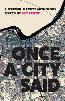 Once a City Said: A Louisville Poets Anthology