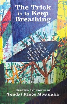 The Trick is to Keep Breathing: Covid 19 Stories From African and North American Writers