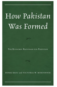 How Pakistan Was Formed: The Economic Rationale for Partition