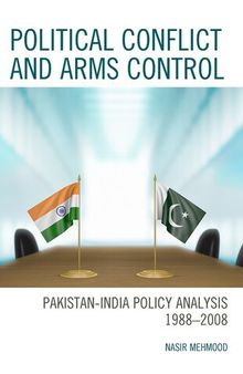 Political Conflict and Arms Control: Pakistan-India Policy Analysis 1988–2008