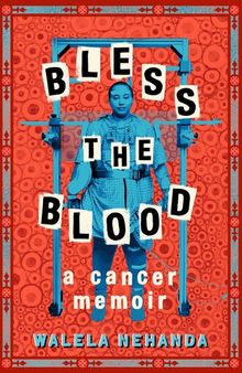 Bless the Blood: A Cancer Memoir