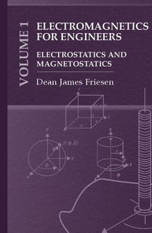 Electromagnetics for Engineers. Volume 1: Electrostatics and Magnetostatics