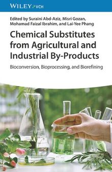 Chemical Substitutes from Agricultural and Industrial By-Products. Bioconversion, Bioprocessing, and Biorefining