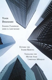 Tener Demasiado: Ensayos Filosóficos sobre el Limitarismo (Spanish Edition)