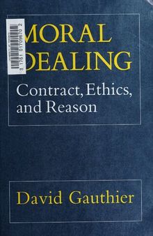 Moral Dealing: Contract, Ethics, and Reason