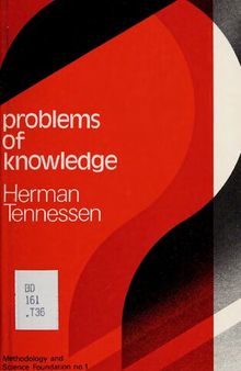 Problems of Knowledge: Essays at Unriddling some Perplexing Nexus of Knowledge Notions