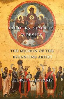 Colours, Symbols, Worship: The Mission of the Byzantine Artist