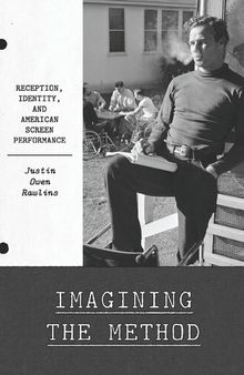 Imagining the Method: Reception, Identity, and American Screen Performance