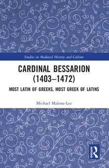 Cardinal Bessarion (1403–1472): Most Latin of Greeks, Most Greek of Latins