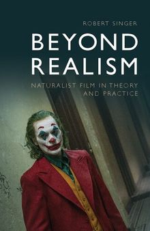 Beyond Realism: Naturalist Film in Theory and Practice