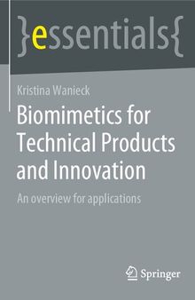 Biomimetics for Technical Products and Innovation: An overview for applications (essentials)