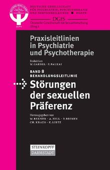 Behandlungsleitlinie Störungen der sexuellen Präferenz (Praxisleitlinien in Psychiatrie und Psychotherapie, 8) (German Edition)