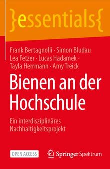 Bienen an der Hochschule: Ein interdisziplinäres Nachhaltigkeitsprojekt (essentials) (German Edition)