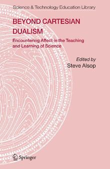 Beyond Cartesian Dualism: Encountering Affect in the Teaching and Learning of Science. (Contemporary Trends and Issues in Science Education, 29)
