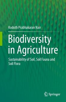 Biodiversity in Agriculture: Sustainability of Soil, Soil Fauna and Soil Flora