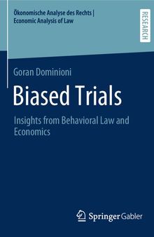 Biased Trials: Insights from Behavioral Law and Economics (Ökonomische Analyse des Rechts | Economic Analysis of Law)