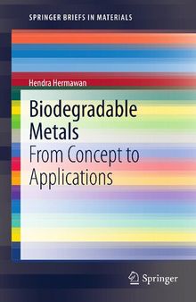 Biodegradable Metals: From Concept to Applications (SpringerBriefs in Materials)