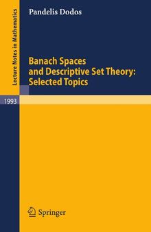 Banach Spaces and Descriptive Set Theory: Selected Topics (Lecture Notes in Mathematics, 1993)
