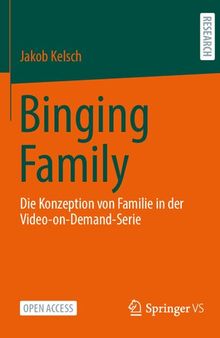 Binging Family: Die Konzeption von Familie in der Video-on-Demand-Serie (German Edition)
