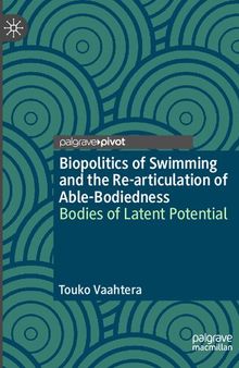 Biopolitics of Swimming and the Re-articulation of Able-Bodiedness: Bodies of Latent Potential