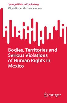 Bodies, Territories and Serious Violations of Human Rights in Mexico (SpringerBriefs in Criminology)