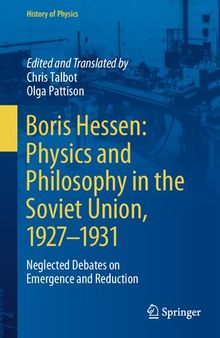 Boris Hessen: Physics and Philosophy in the Soviet Union, 1927–1931: Neglected Debates on Emergence and Reduction (History of Physics)