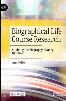 Biographical Life Course Research: Studying the Biography-History Dynamic
