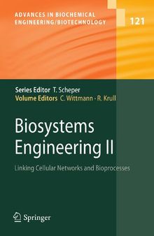 Biosystems Engineering II: Linking Cellular Networks and Bioprocesses (Advances in Biochemical Engineering/Biotechnology, 121)