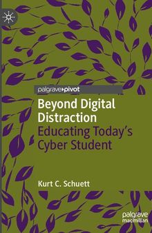 Beyond Digital Distraction: Educating Today's Cyber Student (Digital Education and Learning)