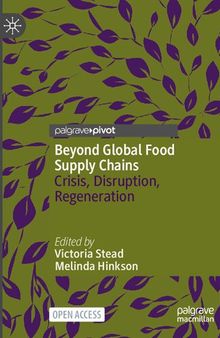 Beyond Global Food Supply Chains: Crisis, Disruption, Regeneration