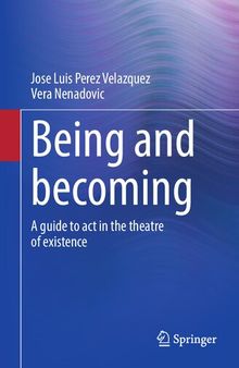Being and becoming: A guide to act in the theatre of existence