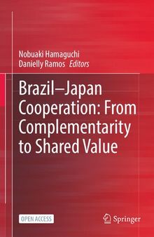 Brazil―Japan Cooperation: From Complementarity to Shared Value