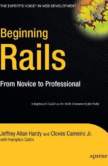 Beginning Rails: From Novice to Professional (Expert's Voice)