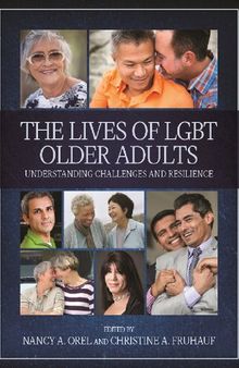 The Lives of LGBT Older Adults: Understanding Challenges and Resilience