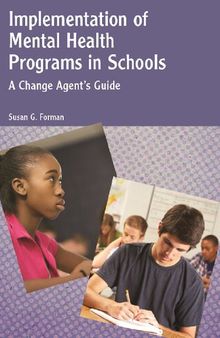 Implementation of Mental Health Programs in Schools: A Change Agent’s Guide