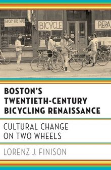 Boston's Twentieth-century Bicycling Renaissance: Cultural Change on Two Wheels