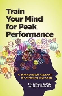 Train Your Mind for Peak Performance: A Science-Based Approach for Achieving Your Goals