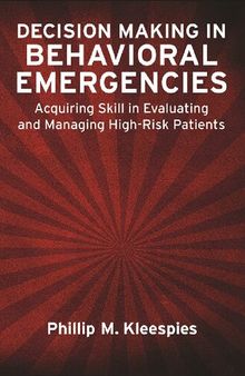 Decision Making in Behavioral Emergencies: Acquiring Skill in Evaluating and Managing High-Risk Patients