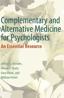 Complementary and Alternative Medicine for Psychologists: An Essential Resource