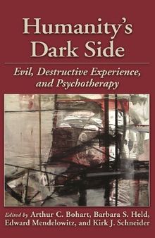 Humanity’s Dark Side: Evil, Destructive Experience, and Psychotherapy