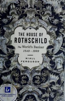 The House of Rothschild: The World's Banker, 1849-1999