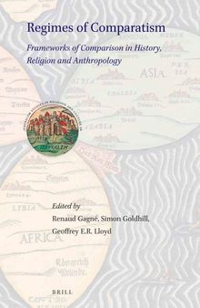 Regimes of Comparatism: Frameworks of Comparison in History, Religion and Anthropology (Jerusalem Studies in Religion and Culture, 24)