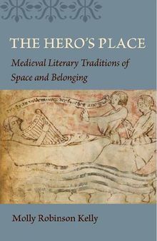 The Hero's Place: Medieval Literary Traditions of Space and Belonging